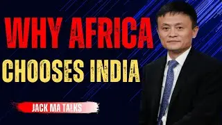 India's Secret Advantage | Why Africa Trusts India More Than the West | Jack Ma Speech