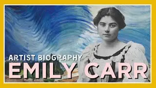 Artist Biography: Emily Carr