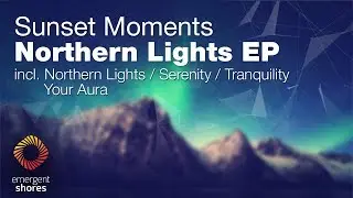 Sunset Moments - Serenity [Emergent Shores] (OUT NOW)