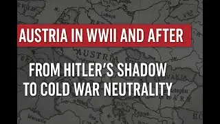 Austria's Journey: From WWII to Cold War Neutrality
