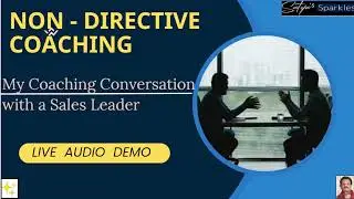 Non- Directive Coaching. My coaching conversation with a Sales Leader- Live audio demo...