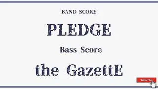 【the GazettE】バンドスコア『PLEDGE』Bass Score！