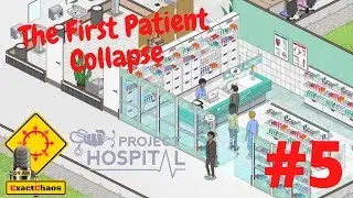 The First Patient Collapse - New Services DLC - Project Hospital (#5)