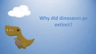 Why did dinosaurs go extinct ?