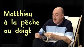 Matthieu &agrave; la p&ecirc;che au doigt