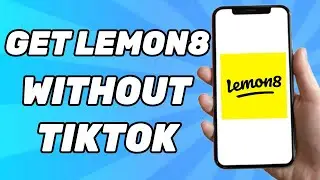 How to Get Lemon8 Without TikTok