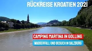 Rückreise Kroatien Camping Martina in Golling Österreich Wasserfall und Besuch in Salzburg