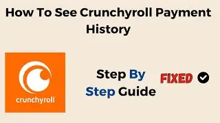 How To See Crunchyroll Payment History
