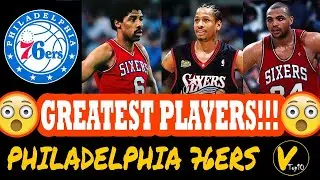 10 GREATEST PHILADELPHIA 76ERS PLAYERS OF ALL TIME