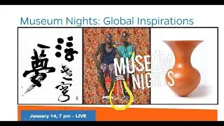 Museum Nights: Global Inspirations, January 14, 2021 at 7pm - live
