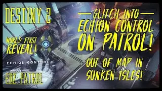 DESTINY 2 Glitches: NEW Glitch into ECHION CONTROL on PATROL! Out of Map in SUNKEN ISLES! EDZ Glitch