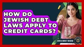 How Do Jewish Debt Laws Apply To Credit Cards? - Jewish Money Wisdom