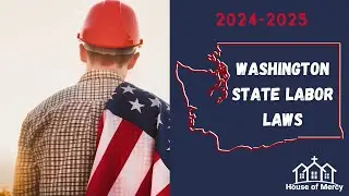 Washington State Labor Laws Explained 2024-2025