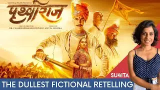 Prithviraj Movie Review | Sucharita Tyagi | Akshay Kumar Manushi Chillar