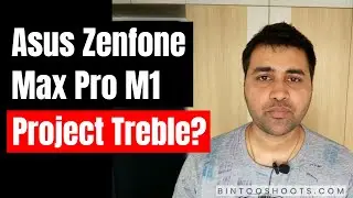 Does Asus Zenfone Max Pro M1 Support Google  Project Treble? | Hindi | BintooShoots