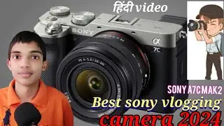 best sony vlogging camera 2024 || Sony a7c mark 2 hindi review#Ramvriksh PAL