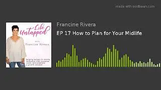 EP 17 How to Plan for Your Midlife