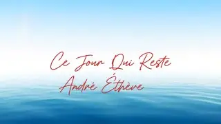 Ce Jour Qui Reste | Le regard qui change tout - Andr&eacute; &Eacute;th&egrave;ve