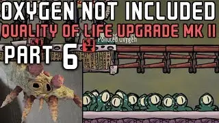 &part;&ordm;̿▄&eth;╀Ƃ̲◙ʆﬄ⃝╽̾╍Ѯ Plays Oxygen Not Included: QoL Upgrade Mk II (Part 6)