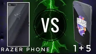 RAZER Phone VS One Plus 5.....