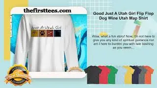 Good Just A Utah Girl Flip Flop Dog Wine Utah Map Shirt