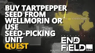 Buy Tartpepper Seed from Wellmorin or use Seed-Picking Unit Arknights Endfield