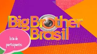 Lista dos poss&iacute;veis nomes cotados para o bbb22 / Big Brother Brasil