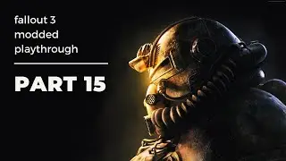 FALLOUT 3 (MODDED 2021) Playthrough PART - 15