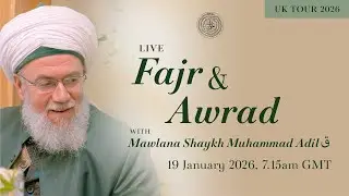 Fajr and Awrad: Bury with Mawlana Shaykh Muhammad Adil - Monday 19th January 2026