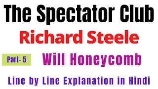 The Spectator Club by Richard Steele (Part-5) Will Honeycomb | Line by Line Explanation in Hindi