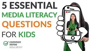 5 Essential Media Literacy Questions for Kids