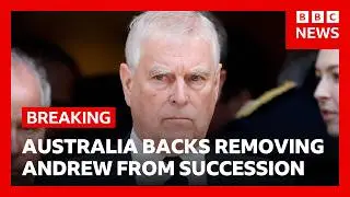 Australia backs removing Andrew from royal line of succession | BBC News