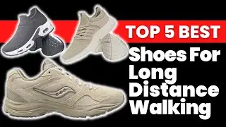 Top 5 Best Shoes For Long Distance Walking