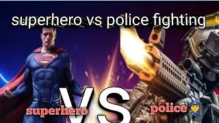 Super hero vs Police fighting! Police vs Superhero fighting! superhero fighting game!