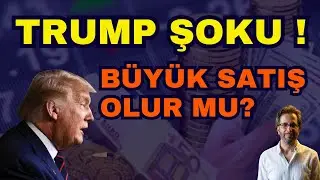 TRUMP PİYASALARI VURDU!! BÜYÜK SATIŞ OLUR MU?