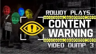 Rowdy Plays Content Warning! Video Dump 3 (BigSlap appearance O.o)