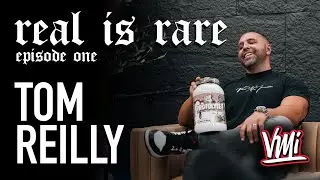 REAL IS RARE EP 1 - Tom Reilly with VMI