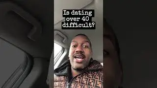 Is dating over 40 difficult?