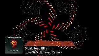💔Olbaid feat. Elirah - Love Sick (Ouravac Remix)