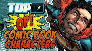 Top 10 OP Comic Book Characters