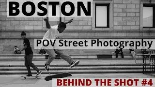 Behind The Shot #4 - Street Photography in Boston