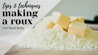How to Make A Roux | Chef David Banks | Tips & Techniques