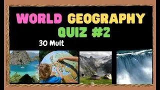 WORLD GEOGRAPHY QUIZ #2 &ndash; 30 MULTIPLE-CHOICE QUESTIONS