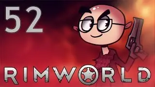 RimWorld Alpha 15 - Northernlion Plays - Episode 52 [Supermax]