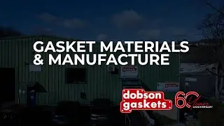 Dobson Gaskets Manufacturing Processes
