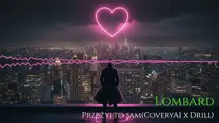 Lombard - Przeżyj To Sam (CoveryAI x Drill)