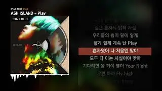 ASH ISLAND - Play (Prod. TOIL) [Play]ㅣLyrics/가사