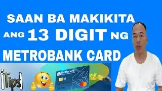 SAAN MAKIKITA ANG 13 DIGIT NG METROBANK CARD ?
