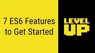 7 ES6 Features to Get Started | Level Up