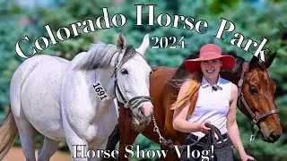 Summer in the Rockies at Colorado Horse Park!! | Horse Show Vlog